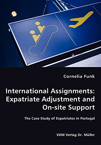 International Assignments  Expatriate Adjustment and on-site Support - the Case [Unknon]