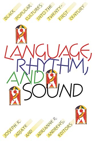 Language, Rhythm, and Sound Black Popular Cultures into the Tenty-first Centur [Paperback]