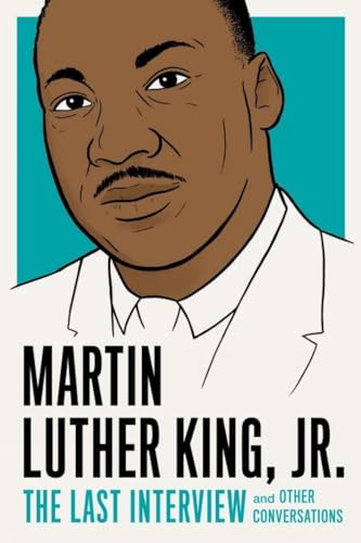 Martin Luther King, Jr.: The Last Interview: and Other Conversations [Paperback]