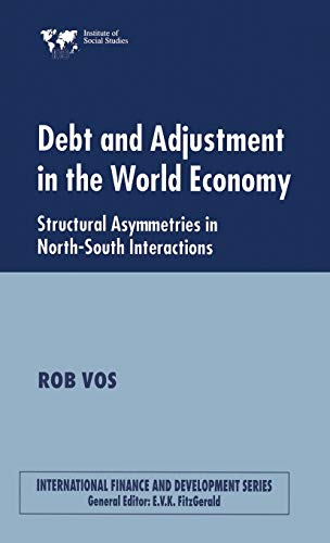 Debt and Adjustment in the World Economy: Structural Asymmetries in North-South  [Hardcover]