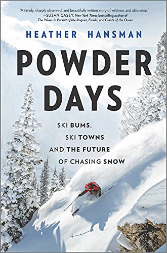 Powder Days: Ski Bums, Ski Towns and the Future of Chasing Snow [Hardcover]