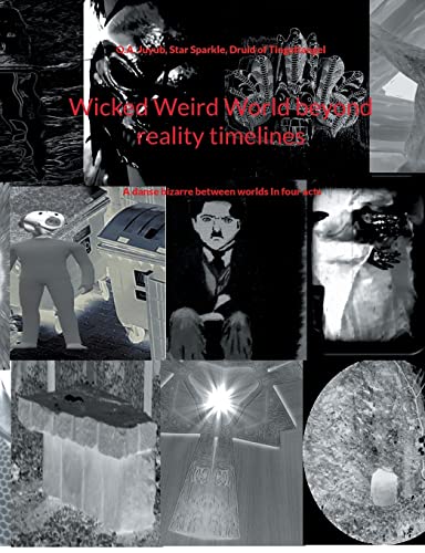 Wicked Weird World Beyond Reality Timelines