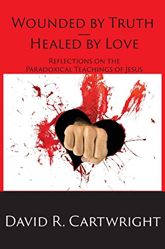 Wounded By Truth - Healed By Love [Paperback]