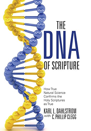 The Dna Of Scripture Ho True Natural Science Confirms The Holy Scriptures As T [Hardcover]