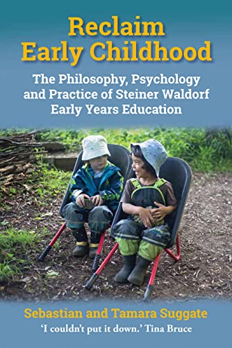 Reclaim Early Childhood: The Philosophy, Psychology and Practice of Steiner Wald [Paperback]