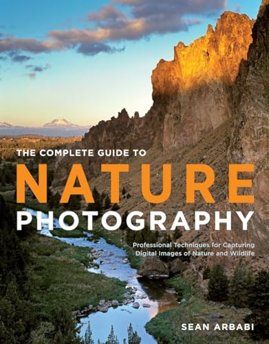 The Complete Guide to Nature Photography: Professional Techniques for Capturing  [Paperback]