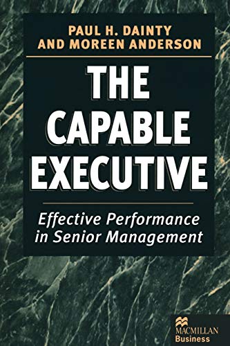 The Capable Executive: Effective Performance in Senior Management [Paperback]