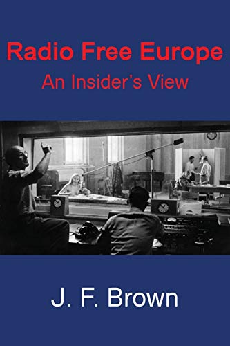 Radio Free Europe An Insider's Vie [Paperback]