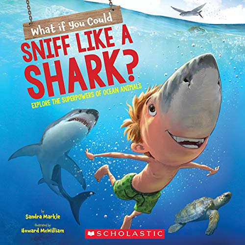 What If You Could Sniff Like a Shark?: Explore the Superpowers of Ocean Animals [Paperback]