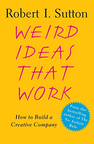 Weird Ideas That Work: How to Build a Creative Company [Paperback]