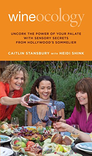 Wineocology: Uncork The Power Of Your Palate With Sensory Secrets From Hollywood [Paperback]