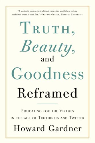 Truth, Beauty, and Goodness Reframed: Educating for the Virtues in the Age of Tr [Paperback]