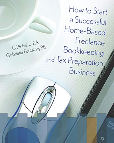 Ho To Start A Successful Home-Based Freelance Bookkeeping And Tax Preparation B [Paperback]