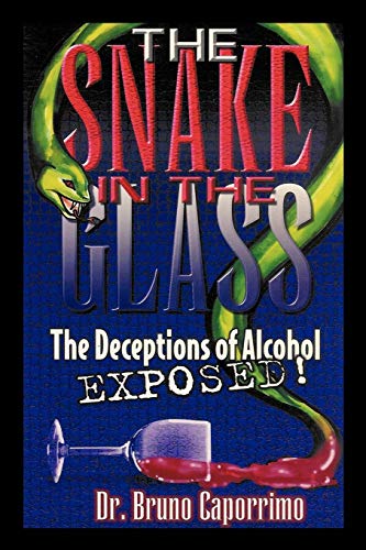 The Snake In The Glass The Deceptions Of Alcohol Exposed [Paperback]