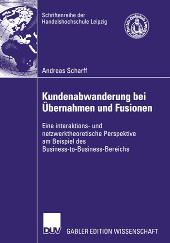 Kundenabwanderung bei bernahmen und Fusionen: Eine interaktions- und netzwerkth [Paperback]