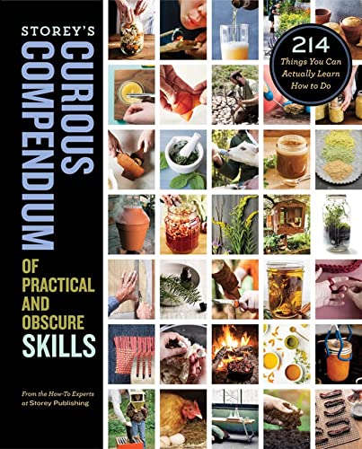 Storey's Curious Compendium of Practical and Obscure Skills: 214 Things You  [Hardcover]