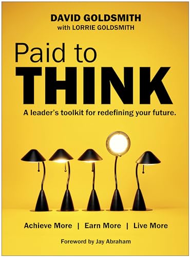 Paid to Think: A Leader's Toolkit for Redefining Your Future [Hardcover]