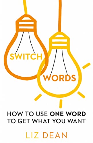 Switchwords: How To Use One Word To Get What You Want [Paperback]