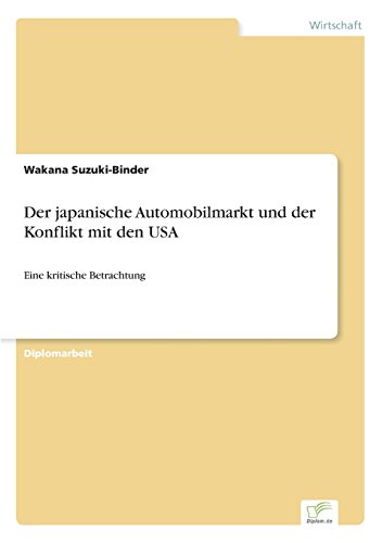 Japanische Automobilmarkt und der Konflikt Mit Den Usa [Paperback]