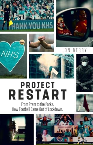 Project Restart: From Prem to the Parks, How Football Came Out of Lockdown [Paperback]