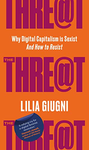 Threat: Everything You Should Know about Technology, Capitalism and Patriarchy [Paperback]