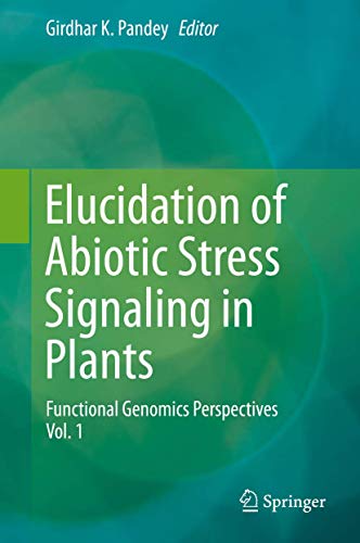 Elucidation of Abiotic Stress Signaling in Plants Functional Genomics Perspecti [Hardcover]