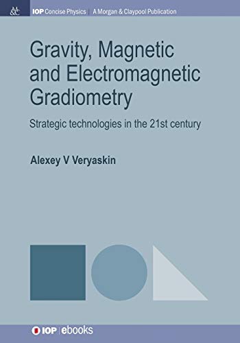 Gravity, Magnetic and Electromagnetic Gradiometry Strategic Technologies in the [Paperback]