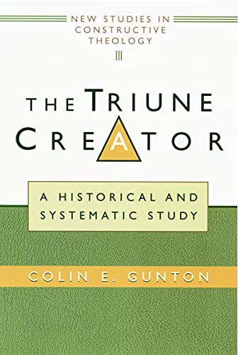 The Triune Creator A Historical And Systematic Study (edinburgh Studies In Cons [Paperback]