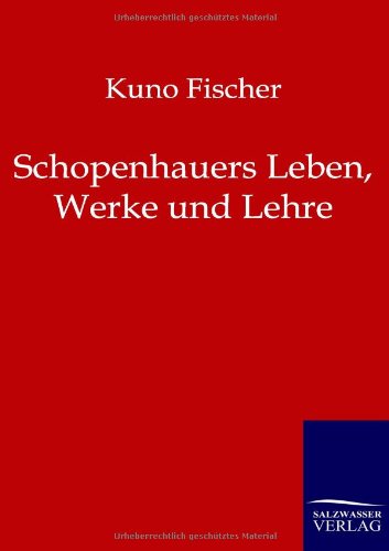 Schopenhauers Leben, Werke und Lehre [Paperback]