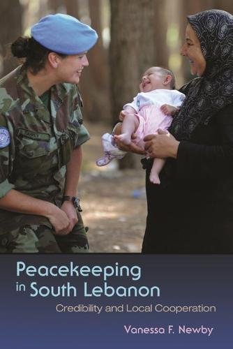 Peacekeeping in South Lebanon : Credibility and Local Cooperation [Paperback]