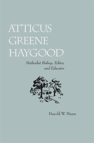 Atticus Greene Haygood Methodist Bishop, Editor, and Educator [Paperback]