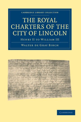 The Royal Charters of the City of Lincoln Henry II to William III [Paperback]