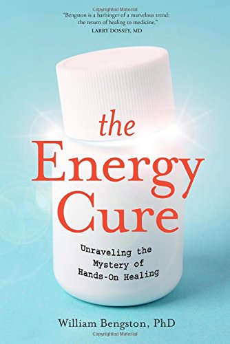 The Energy Cure: Unraveling The Mystery Of Hands-On Healing [Paperback]