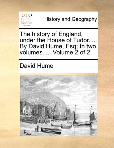 History of England, under the House of Tudor by David Hume, Esq In [Paperback]