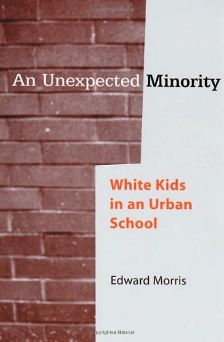 An Unexpected Minority White Kids In An Urban School [Paperback]