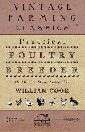 Practical Poultry Breeder - or, Ho to Make Poultry Pay [Unknon]