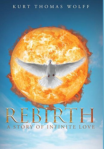 Rebirth A Story Of Infinite Love [Hardcover]