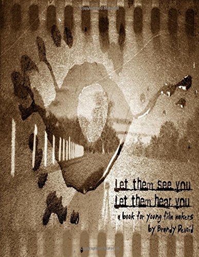 Let Them See You, Let Them Hear You a handbook for young film Makers [Paperback]