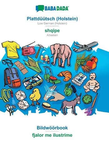 Babadada, Plattdtsch (Holstein) - Shqipe, Bildrbook - Fjalor Me Ilustrime [Paperback]