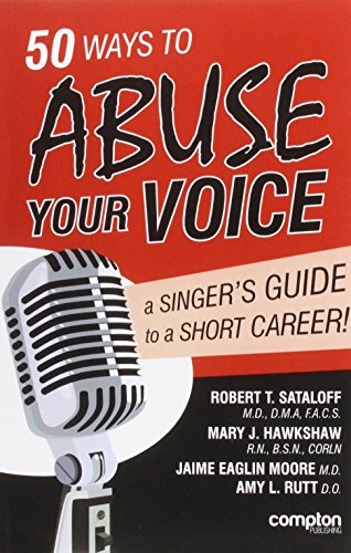 50 Ways to Abuse Your Voice A Singer's Guide to a Short Career [Paperback]