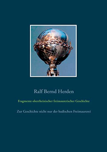 Fragemente Oberrheinischer Freimaurerischer Geschichte (german Edition) [Paperback]