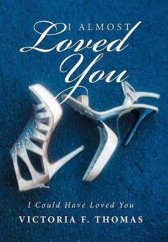 I Almost Loved You I Could Have Loved You [Hardcover]