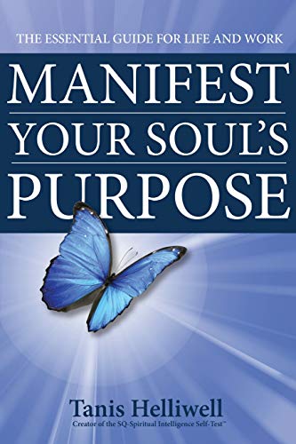 Manifest Your Soul's Purpose The Essential Guide For Life And Work [Paperback]