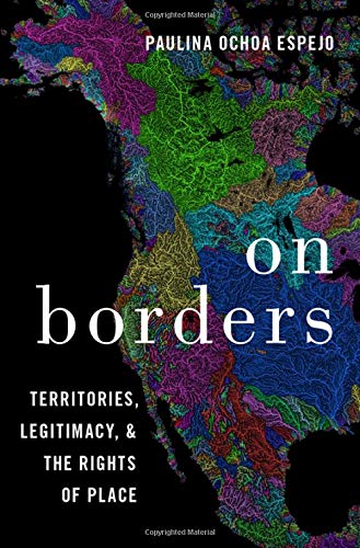 On Borders: Territories, Legitimacy, and the Rights of Place [Paperback]