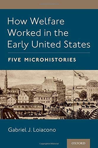 How Welfare Worked in the Early United States: Five Microhistories [Paperback]