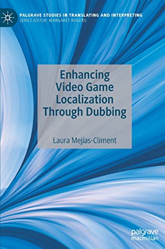 Enhancing Video Game Localization Through Dubbing [Hardcover]