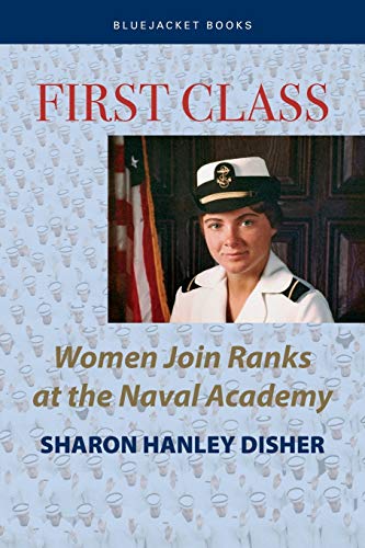 First Class  Women Join the Ranks at the Naval Academy [Paperback]