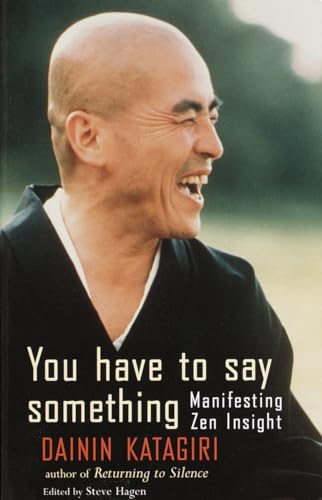 You Have to Say Something: Manifesting Zen Insight [Paperback]