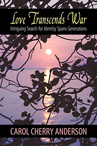 Love Transcends War  Intriguing Search for Identity Spans Generations [Paperback]