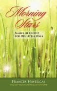 Morning Stars Names Of Christ For His Little Ones [Paperback]